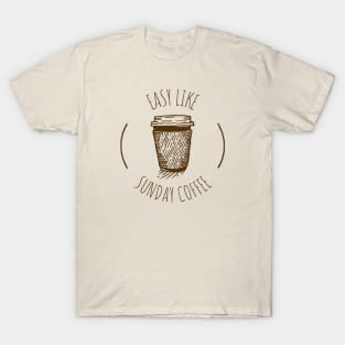 Easy like sunday coffee T-Shirt